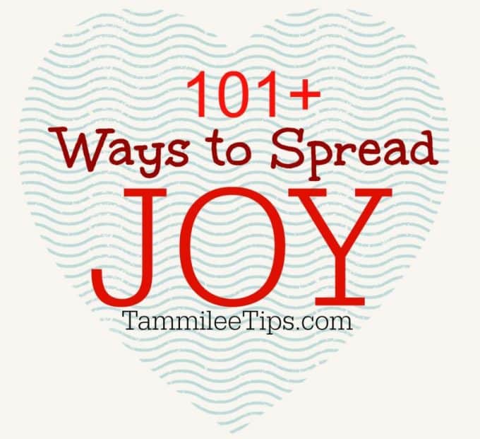101+ Ways to spread Joy this year! Tammilee Tips
