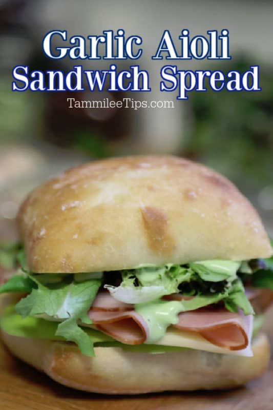 Garlic Aioli Sandwich Spread over a ham and Swiss ciabatta sandwich 