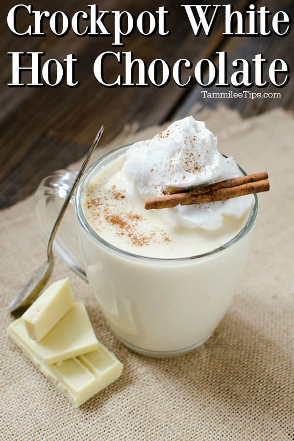 Crockpot White Hot Chocolate text over a mug with white hot cocoa whipped cream and cinnamon garnish