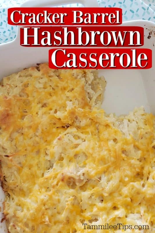 Cracker Barrel Hashbrown Casserole text written over hashbrowns casserole in a white serving dish