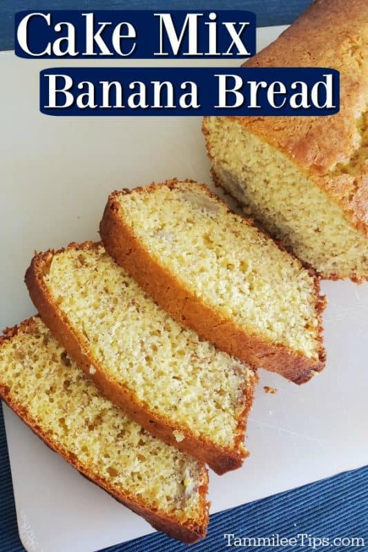 Cake Mix Banana Bread text over a loaf of banana bread sliced in pieces