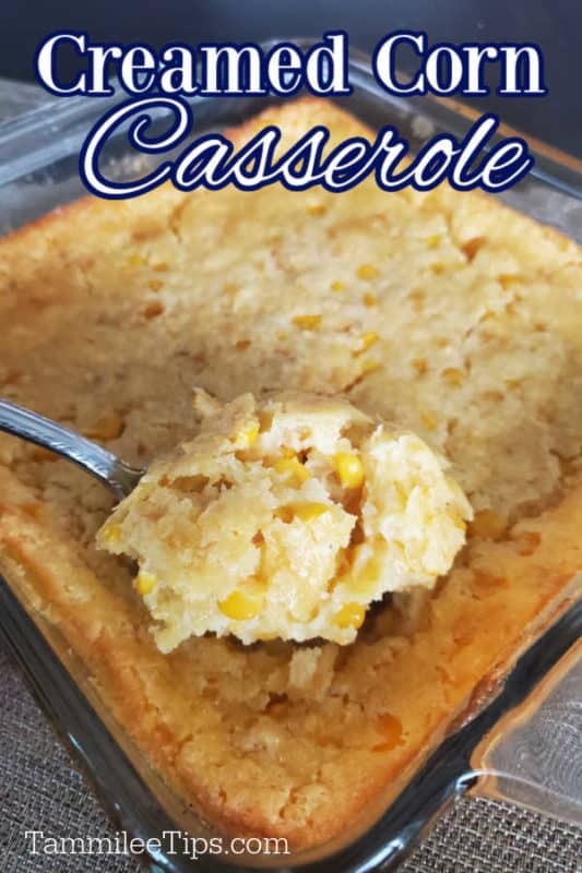 Creamed Corn Casserole written across the top of the photo of creamed corn on a spoon being dished out of the baking pan