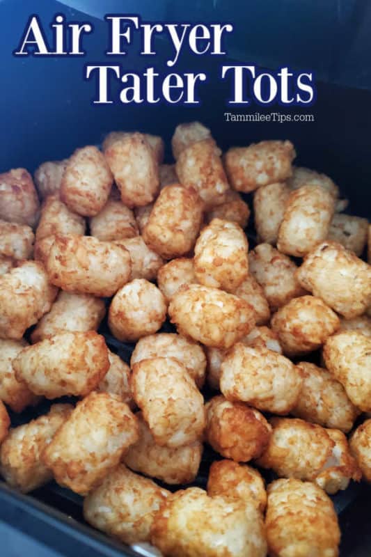 Air Fryer Tater Tots text written over tater tots in the air fryer basket. 