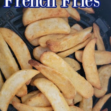 Air Fryer French Fries text over french fries in the air fryer basket