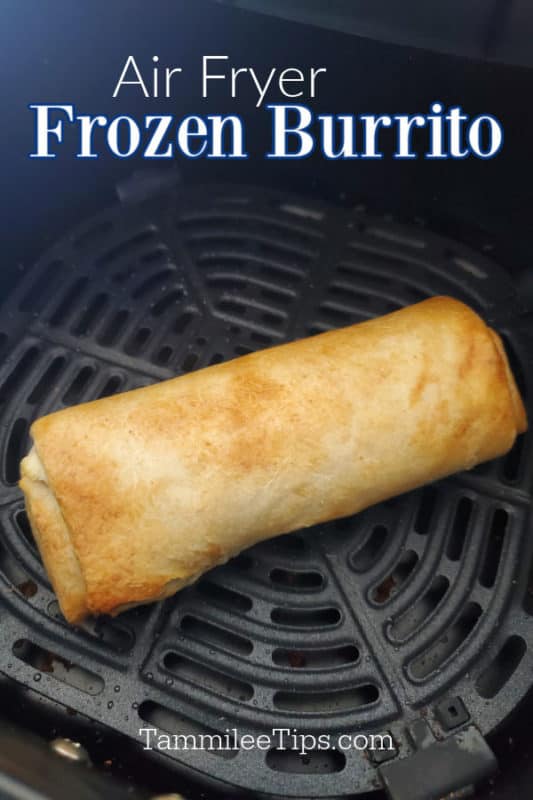 Air Fryer Frozen Burrito text over a golden brown burrito in the air fryer basket