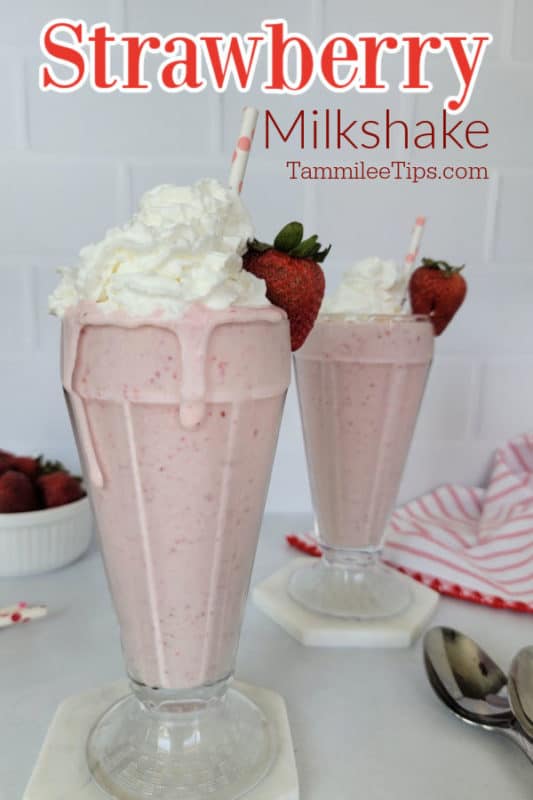 Strawberry Milkshake text written over 2 glasses filled with strawberry shakes, whipped cream, and a strawberry. 