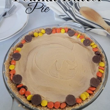 No Bake Peanut Butter Pie text over a peanut butter pie with reeses pieces