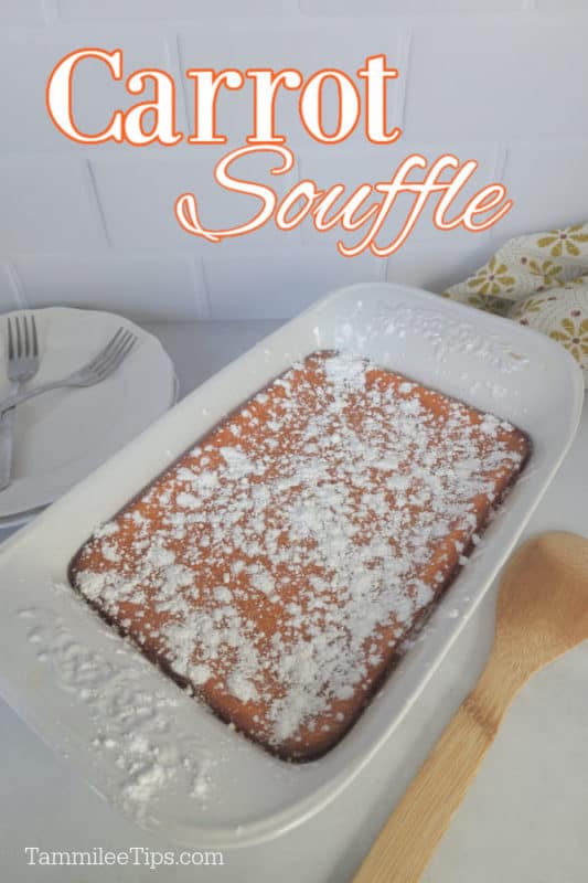 Carrot Souffle text over a casserole dish with powdered sugar dusted carrot souffle 