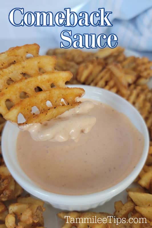 Comeback Sauce text written over a waffle fry dipping into comeback sauce in a white bowl. 