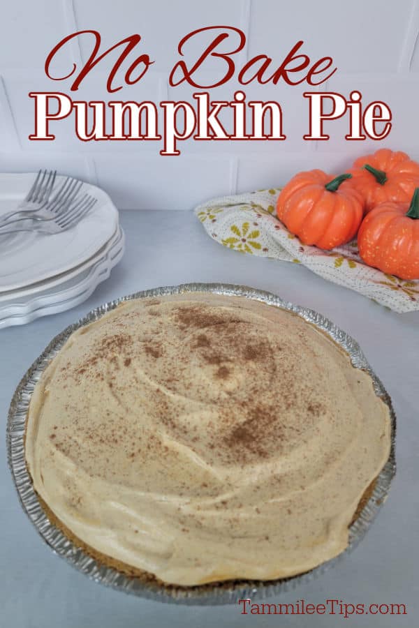 No Bake Pumpkin Pie text over a pumpkin pie with nutmeg cinnamon garnish next to white plates