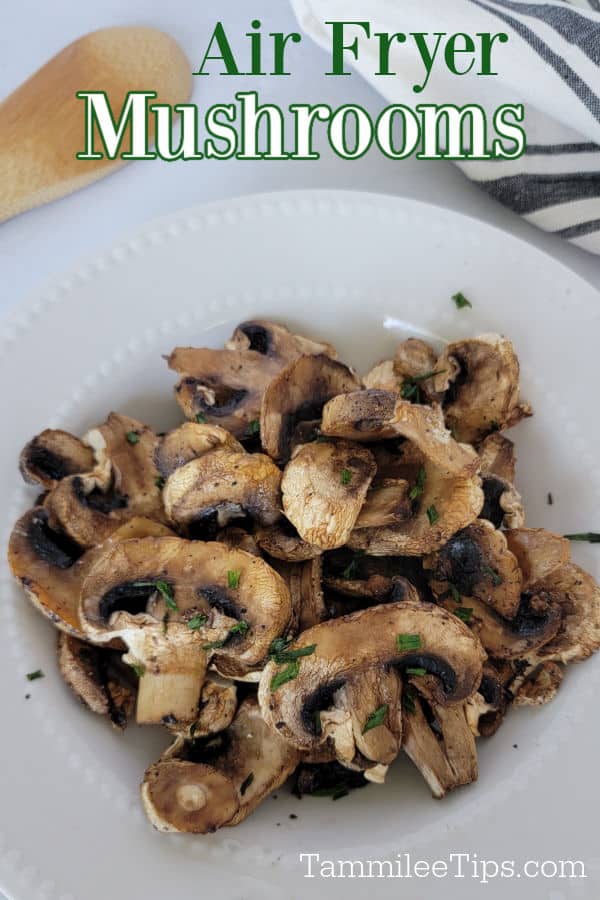 Air Fryer Mushrooms text over a white plate with seasoned mushrooms