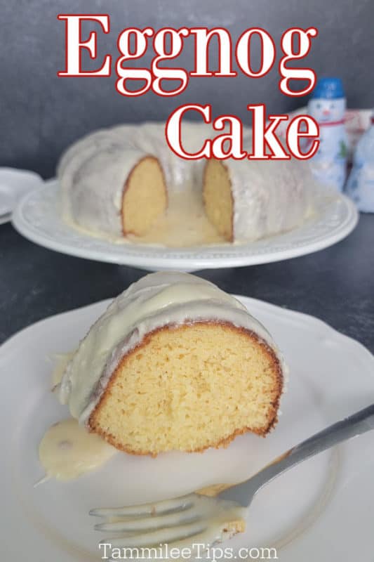 Eggnog Cake text written over a cake stand with egg nog cake and a single slice on a plate. 