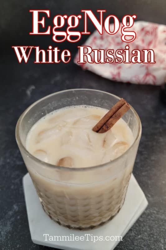 Eggnog White Russian text over a cocktail glass garnished with a cinnamon stick
