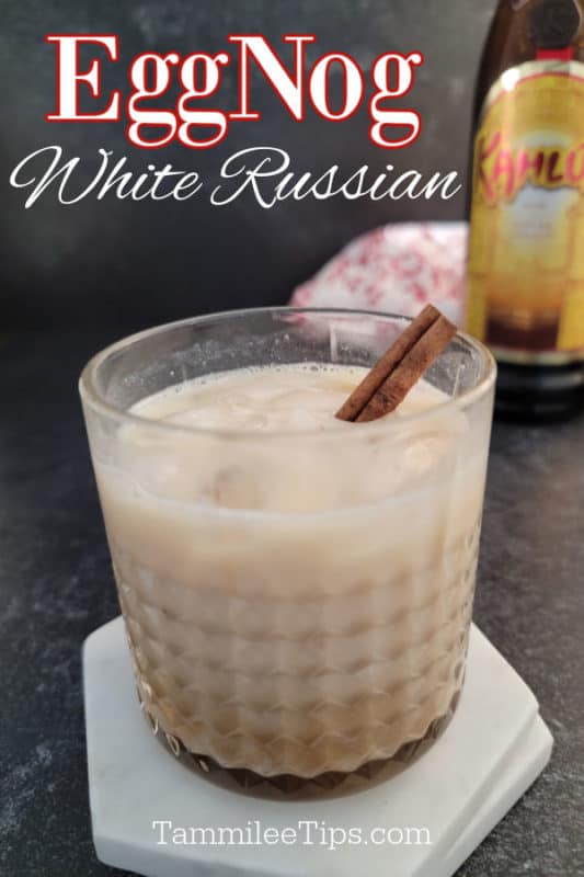 Eggnog White Russian text printed over a crystal glass with Eggnog White Russian Cocktail and a cinnamon stick