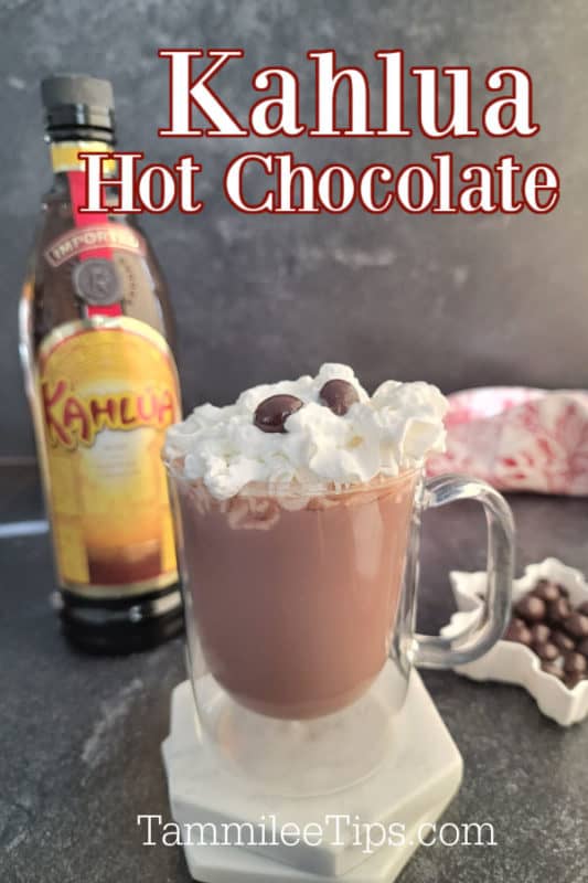 Kahlua Hot Chocolate text printed over a glass mug filled with Kahlua Hot Chocolate garnished with whipped cream and two chocolate covered coffee beans. 