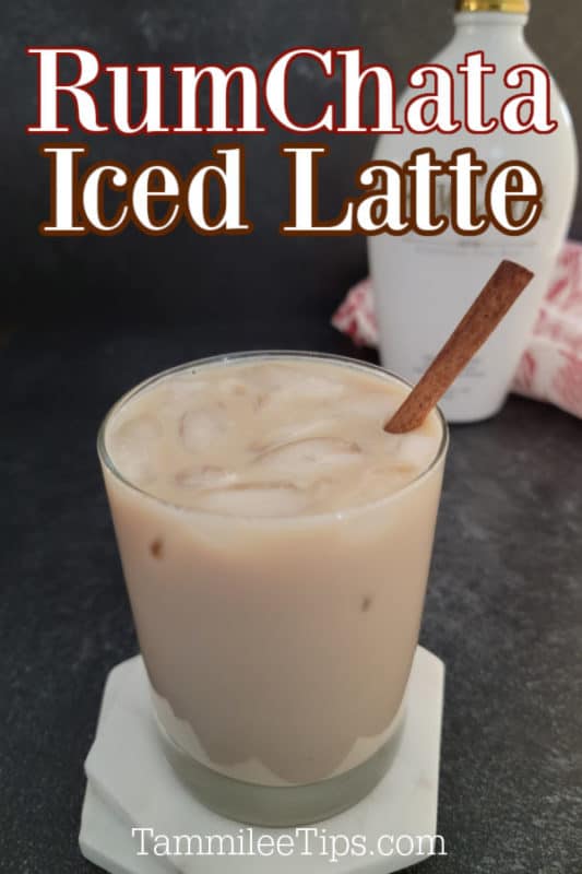 RumChata Iced Latte in text over a glass of Rumchata Coffee on ice