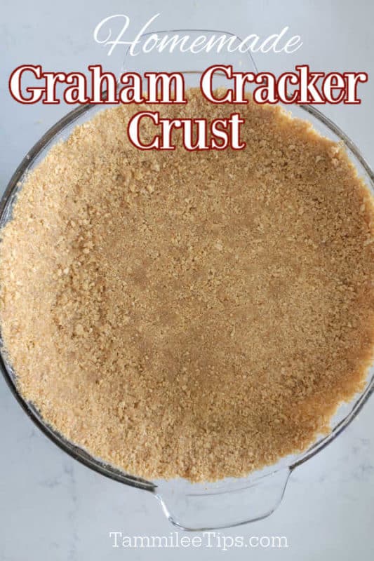 Homemade graham cracker crust printed above a Graham Cracker Crust in a glass pie pan