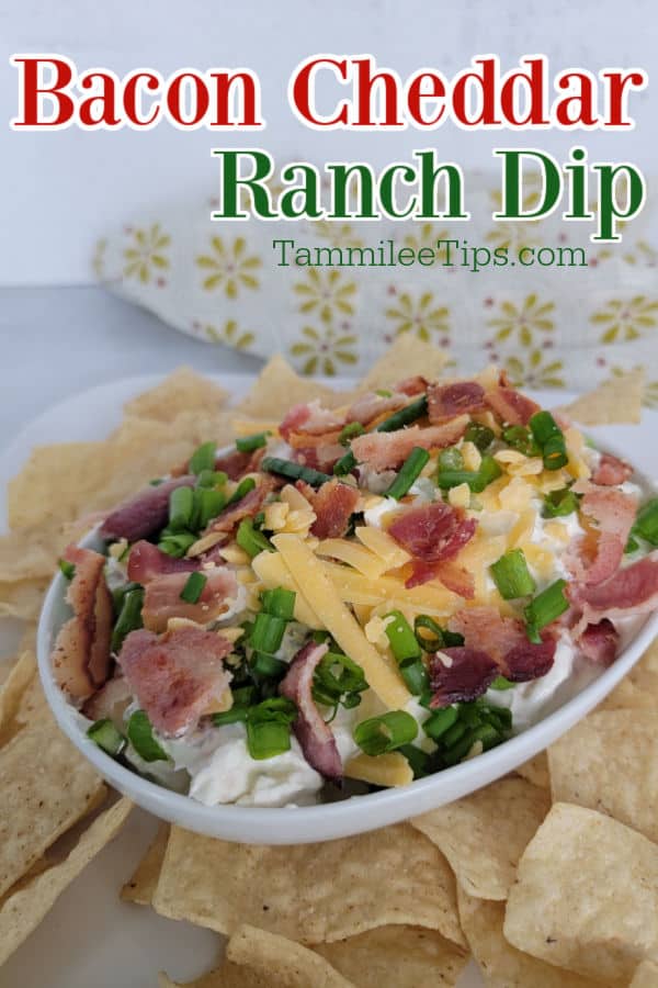 Bacon Cheddar Ranch Dip text over a bowl of dip with tortilla chips