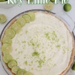 No Bake Key Lime Pie text over a full pie with lime slices