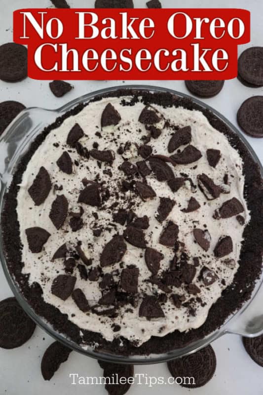 No Bake Oreo Cheesecake text printed above an Oreo cheesecake in a circle glass baking dish