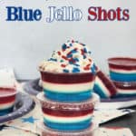 Red White and Blue Jello Shots text over a layered jello shot in a plastic cup