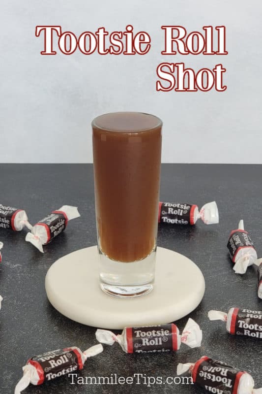 Tootsie Roll Shot text over a filled shot glass and tootsie roll candies