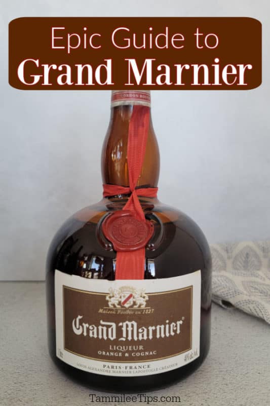 Epic Guide to Grand Marnier text written over a large bottle of Grand Marnier Liqueur